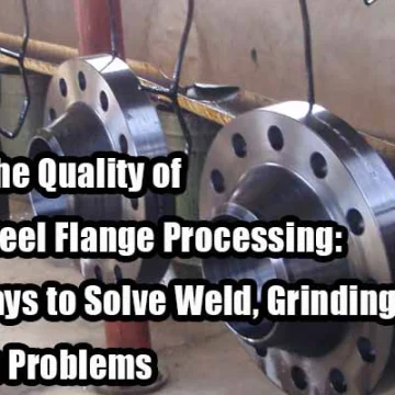 Improving the Quality of Stainless Steel Flange Processing: Effective ...